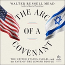 The Arc of a Covenant by Walter Russell Mead