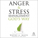 Anger and Stress Management God's Way by Wayne A. Mack