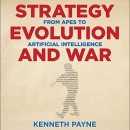 Strategy, Evolution, and War by Kenneth Payne