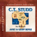 C.T. Studd: No Retreat by Janet Benge