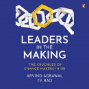 Leaders in the Making: The Crucibles of Change-Makers in HR by Arvind Agrawal