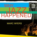Why Jazz Happened by Marc Myers