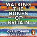 Walking the Bones of Britain by Christopher Somerville