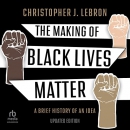 The Making of Black Lives Matter by Christopher J. Lebron