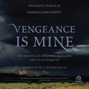 Vengeance Is Mine by Richard E. Turley