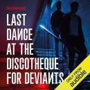 Last Dance at the Discotheque for Deviants by Paul David Gould