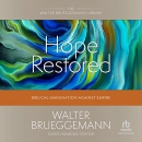 Hope Restored: Biblical Imagination Against Empire by Walter Brueggemann