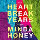 The Heartbreak Years by Minda Honey