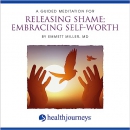 A Guided Meditation for Releasing Shame; Embracing Self-Worth by Emmett Miller