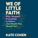 We of Little Faith by Kate Cohen