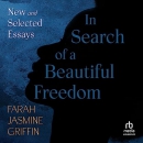 In Search of a Beautiful Freedom by Farah Jasmine Griffin