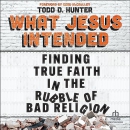 What Jesus Intended by Todd Hunter