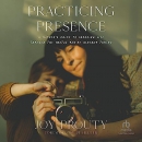 Practicing Presence by Joy Prouty