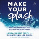 Make Your Splash by Laura Harris Smith