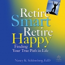 Retire Smart, Retire Happy by Nancy K. Schlossberg