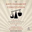 The Anti-Oligarchy Constitution by Joseph Fishkin