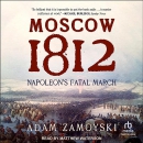 Moscow 1812: Napoleon's Fatal March by Adam Zamoyski