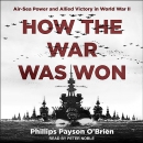How the War Was Won by Phillips Payson O'Brien