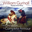 The Christian in Complete Armour by William Gurnall