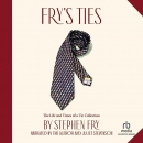 Fry's Ties: The Life and Times of a Tie Collection by Stephen Fry