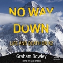 No Way Down: Life and Death on K2 by Graham Bowley