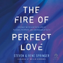 The Fire of Perfect Love by Steven Springer