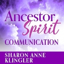 Ancestor Spirit Communication by Sharon Anne Klingler