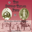 The Sutton-Taylor Feud: The Deadliest Blood Feud in Texas by Chuck Parsons