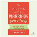 Preparing for Marriage God's Way by Wayne A. Mack