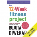 The 12-Week Fitness Project by Rujuta Diwekar