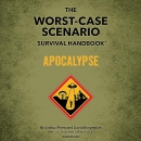 The Worst-Case Scenario Survival Handbook: Apocalypse by David Borgenicht