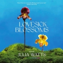 Lovesick Blossoms by Julia Watts