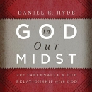 God in Our Midst by Daniel Hyde