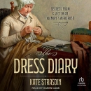 The Dress Diary: Secrets from a Victorian Woman's Wardrobe by Kate Strasdin