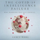 The Covid-19 Intelligence Failure by Erik J. Dahl