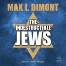The Indestructible Jews by Max I. Dimont