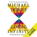 Going Infinite: The Rise and Fall of a New Tycoon by Michael Lewis