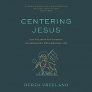 Centering Jesus by Derek Vreeland