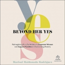 Beyond Her Yes by Marisol Maldonado Rodriguez