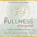 The Fullness of the Ground by Judith Blackstone