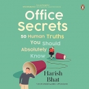 Office Secrets: 50 Human Truths You Should Absolutely Know by Harish Bhat
