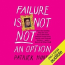 Failure Is Not NOT an Option by Patrick Hinds