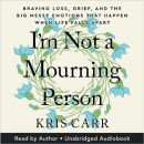 I'm Not a Mourning Person by Kris Carr