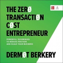 The Zero Transaction Cost Entrepreneur by Dermot Berkery