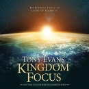 Kingdom Focus: Rethinking Today in Light of Eternity by Tony Evans