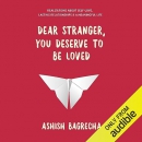 Dear Stranger, You Deserve to Be Loved by Ashish Bagrecha