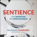Sentience: The Invention of Consciousness by Nicholas Humphrey