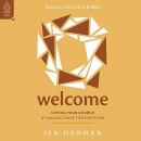 Welcome: Loving Your Church by Making Space for Everyone by Jen Oshman