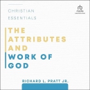 The Attributes and Work of God by Richard L. Pratt, Jr.