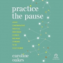 Practice the Pause by Caroline Oakes